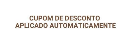 CUPOM DE DESCONTO APLICADO AUTOMATICAMENTE